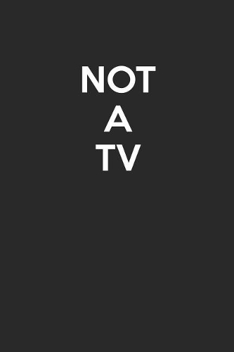 Not A TV: - Blank Page Journal - With No Lines - (Diary, Notebook)
