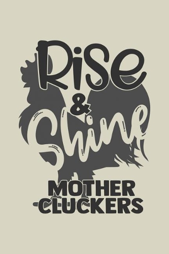 Rise & Shine Mother Cluckers
