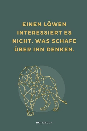 Einen Löwen Interessiert Es Nicht, Was Schafe Über Ihn Denken. Notizbuch: A5 Notizbuch kariert für Musical-fans! - Lustiger Löwen Spruch - Schöne Geschenk-idee für Freunde Familie - Theater - Journal - Kalender