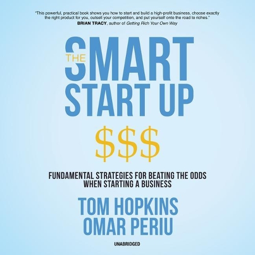 The Smart Start Up Lib/E: Fundamental Strategies for Beating the Odds When Starting a Business
