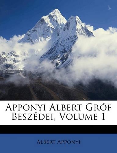 Apponyi Albert Gróf Beszédei, Volume 1