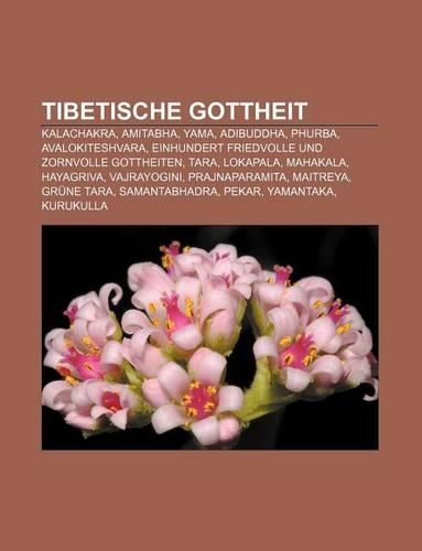 Tibetische Gottheit: Kalachakra, Amitabha, Yama, Adibuddha, Phurba, Avalokiteshvara, Einhundert Friedvolle Und Zornvolle Gottheiten, Tara(German)