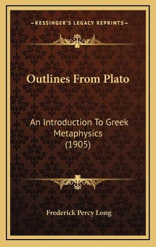 Outlines From Plato: An Introduction To Greek Metaphysics (1905)(English)