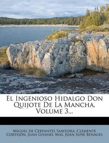 El Ingenioso Hidalgo Don Quijote de La Mancha, Volume 3...
