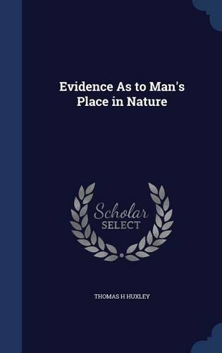Evidence As to Man's Place in Nature: (English)