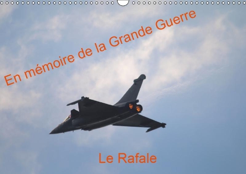 En mémoire de la Grande Guerre Le Rafale 2019: Démonstration du Rafale au meeting du centenaire de la Première Guerre mondiale à l'aérodrome de Meaux Esbly en 2014(Calvendo Technologie)
