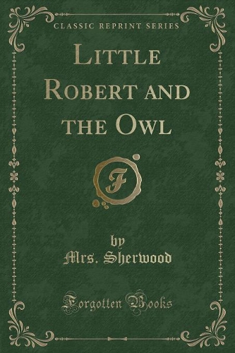 Little Robert and the Owl (Classic Reprint): (English)