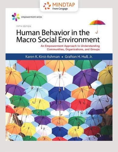 Mindtap Social Work, 1 Term (6 Months) Printed Access Card for Kirst-Ashman/Hull's Empowerment Series: Human Behavior in the Macro Social Environment