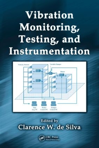 Vibration Monitoring, Testing, and Instrumentation: (Mechanical and Aerospace Engineering Series)