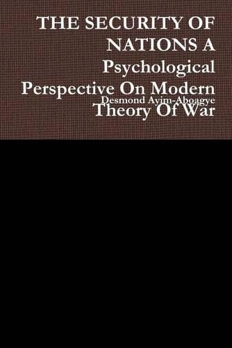 The Security of Nations : A Psychological Perspective on Modern Theory of War