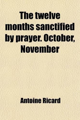 The Twelve Months Sanctified by Prayer. October, November