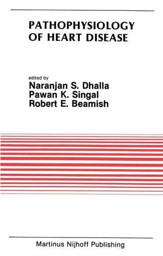 Pathophysiology of Heart Disease: Proceedings of the Symposium held at the Eighth Annual Meeting of the American Section of the International Society for Heart Research, July 8–11, 1(65 Developments in Cardiovascular Medicine)