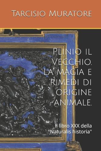 Plinio il Vecchio. La magia e rimedi di origine animale.