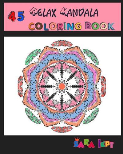 Relax Mandala Coloring Book Adult Art: 45 Mandalas Coloring Pages For Peace and(English)