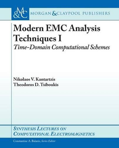 Modern EMC Analysis Techniques Volume I: Time-Domain Computational Schemes(Synthesis Lectures on Computational Electromagnetics)