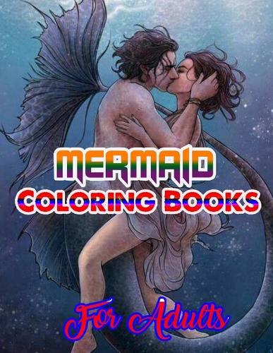 Mermaid Coloring Books For Adults: An Adult Coloring Book with Beautiful Fantasy Women Coloring Books for Adults