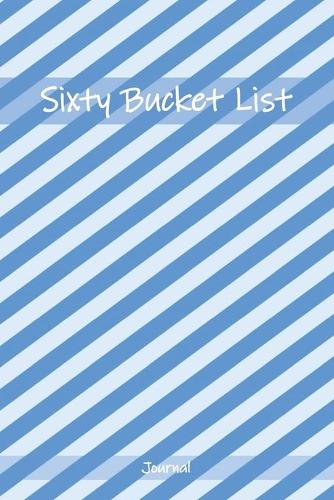 Sixty Bucket List Journal