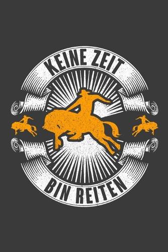 Keine Zeit Bin Reiten: Jahres-Kalender für das Jahr 2020 Terminplaner für Pferde Reiter Organizer