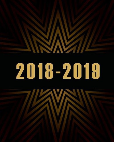 2018-2019: August 2018 - July 2019 (Daily and Weekly Planner) - Calendar Schedule Organizer Journal and Notebook - 8"x10" August 2018 to July 2019(2 2018-2019 Planner)