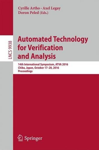 Automated Technology for Verification and Analysis: 14th International Symposium, ATVA 2016, Chiba, Japan, October 17-20, 2016, Proceedings(Programming and Software Engineering)