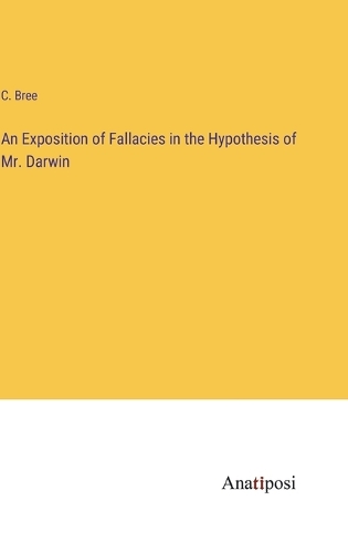 An Exposition of Fallacies in the Hypothesis of Mr. Darwin