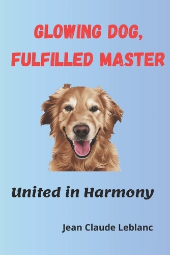 Glowing Dog, Fulfilled Master: United in Harmony