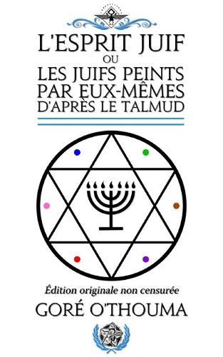 L'esprit juif: Ou les juifs peints par eux-mêmes d'après le Talmud