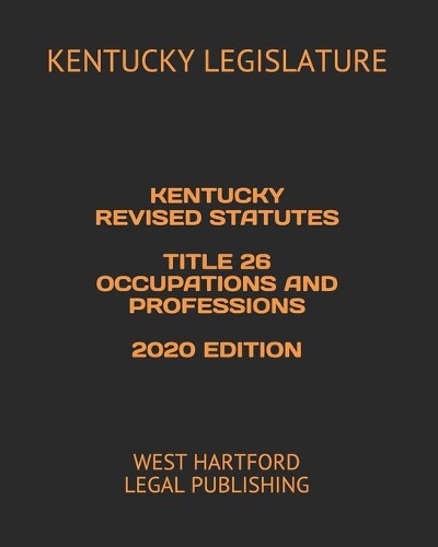 Kentucky Revised Statutes Title 26 Occupations and Professions 2020 Edition