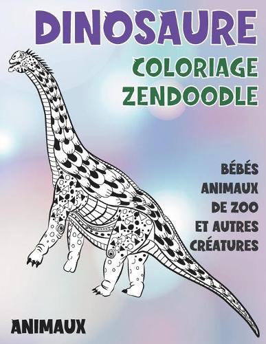 Coloriage Zendoodle - Bébés animaux de zoo et autres créatures - Animaux - Dinosaure
