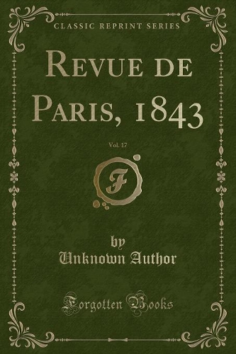 Revue de Paris, 1843, Vol. 17 (Classic Reprint)