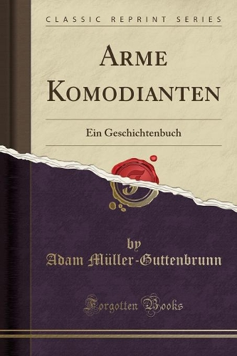 Arme Komodianten: Ein Geschichtenbuch (Classic Reprint)