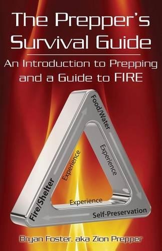 The Prepper's Survival Guide: An Introduction to Prepping and a Guide to Fire(The Prepper's Survival Guide)