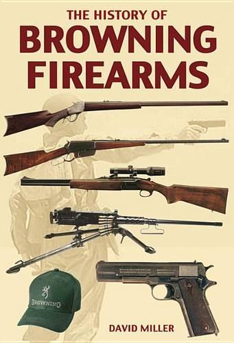 The History of Browning Firearms: (English)
