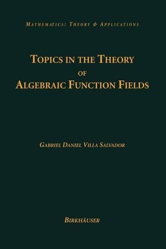 Topics in the Theory of Algebraic Function Fields: (English)