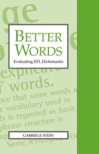 Better Words: Evaluating EFL Dictionaries(Exeter Language and Lexicography)