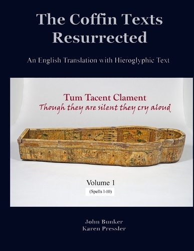 The Coffin Texts Resurrected: An English Translation with Hieroglyphic Text, Volume 1