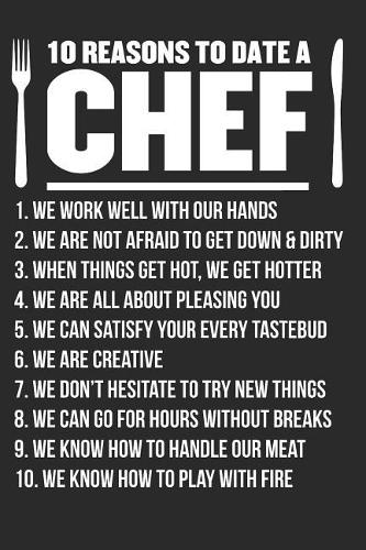 10 Reasons To Date A Chef: 6X9 100 Page Journal