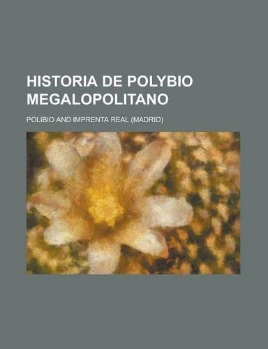 Historia de Polybio Megalopolitano: (English)