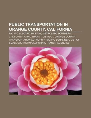 Public Transportation in Orange County, California: Pacific Electric Railway, Metrolink, Southern California Rapid Transit District(English)