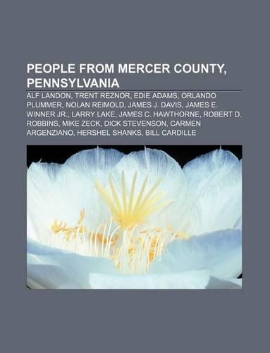 People from Mercer County, Pennsylvania: Alf Landon, Trent Reznor, Edie Adams, Orlando Plummer, Nolan Reimold, James J. Davis(English)