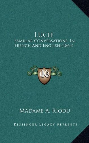 Lucie: Familiar Conversations, in French and English (1864)