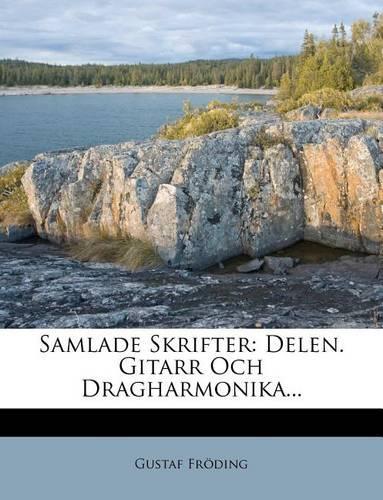 Samlade Skrifter: Delen. Gitarr Och Dragharmonika...(Swedish)