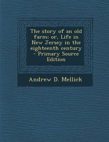 Story of an Old Farm; Or, Life in New Jersey in the Eighteenth Century