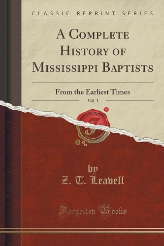 A Complete History of Mississippi Baptists, Vol. 1