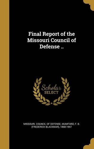 Final Report of the Missouri Council of Defense ..