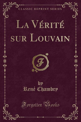 La Vï¿½ritï¿½ Sur Louvain (Classic Reprint)