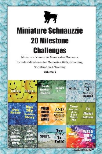Miniature Schnauzzie 20 Milestone Challenges Miniature Schnauzzie Memorable Moments.Includes Milestones for Memories, Gifts, Grooming, Socialization & Training Volume 2