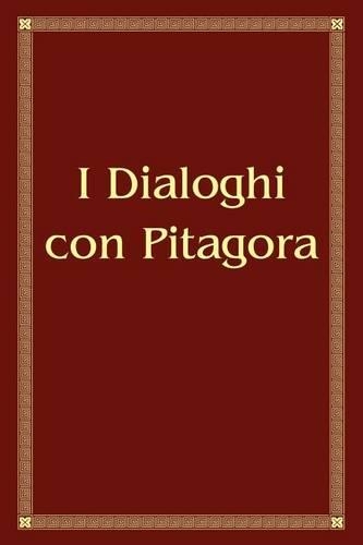 I Dialoghi con Pitagora: (Italian)