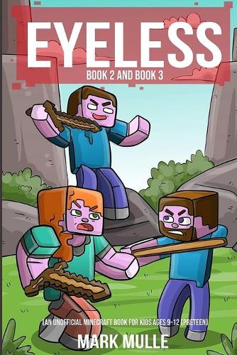 The Eyeless, Book 2 and Book 3 (An Unofficial Minecraft Book for Kids Ages 9 - 12 (Preteen)