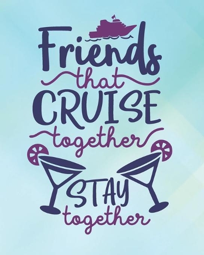 Friends That Cruise Together Stay Together